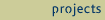 Projects